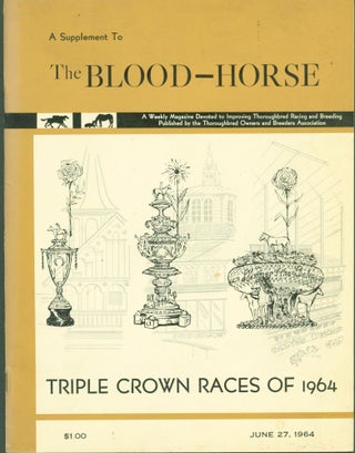 Item #280440 Triple Crown Races of 1964. A Supplement to The Blood-Horse. Thoroughbred Owners,...