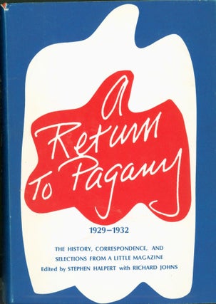 Item #280461 Return To Pagany: The History, Correspondence, and Selections from a Little Magazine...