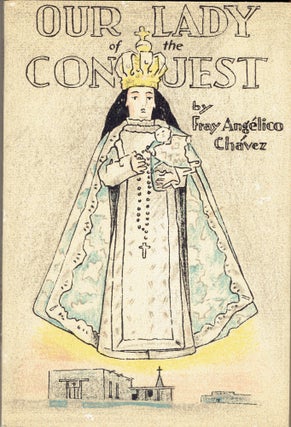 Item #280558 Our Lady of the Conquest. Angelico Chavez