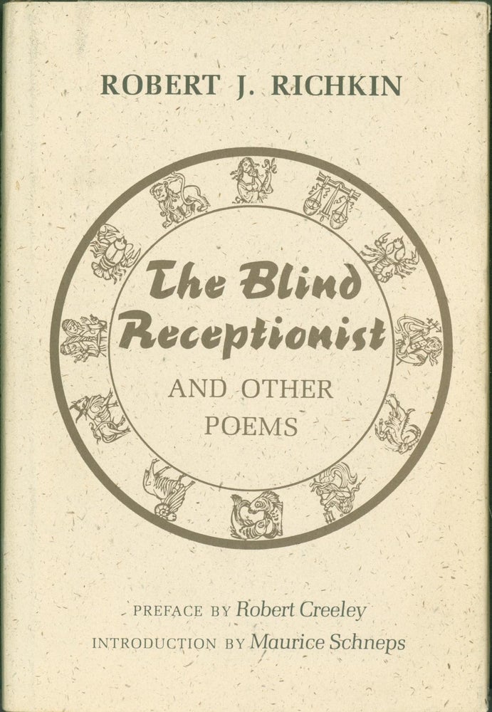 Item #281040 The Blind Receptionist. Robert J.. Robert Creeley . Maurice Schneps Richkin, preface, introduction.