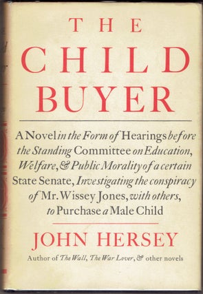 Item #281440 The Child Buyer: A Novel in the Form of Hearings before the Standing Committee on...