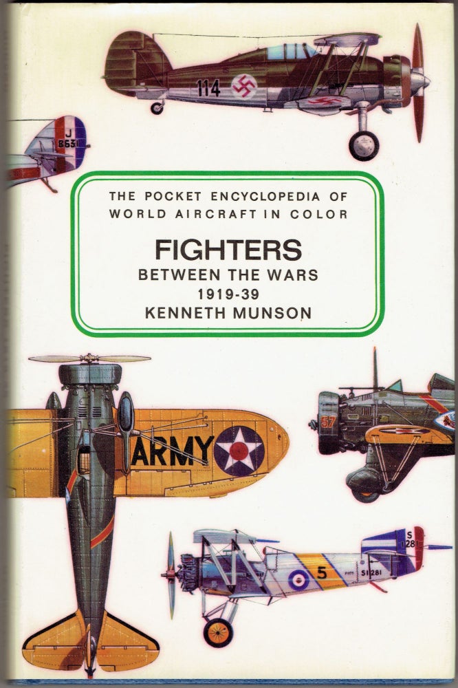 Item #281486 The Pocket Encyclopedia of World Aircraft in Color Fighters Between the Wars 1919 - 39. Kenneth Munson.