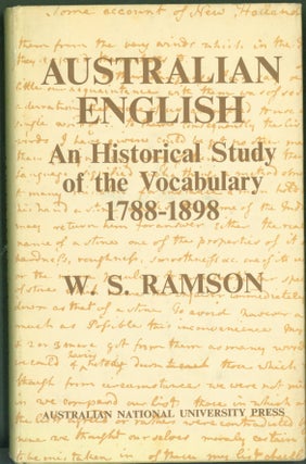 Item #281684 Australian English: An Historical Study of the Vocabulary 1788-1898. W. S. Ramson