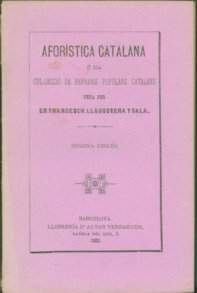 Item #282300 Aforistica Catalana o sia Col-leccio de Refranis Populars Catalans, Segona Edicio....
