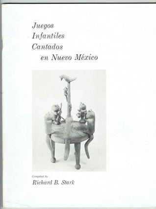 Item #282670 Juegos Infantiles Cantados En Nuevo Mexico. Richard B. Stark