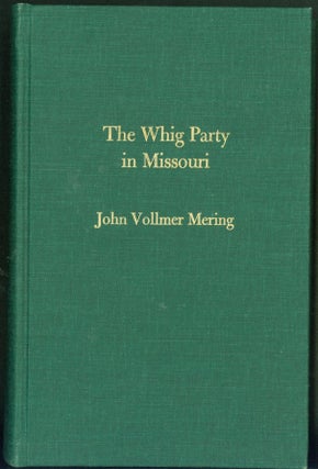 Item #282863 The Whig Party in Missouri. John Vollmer Mering