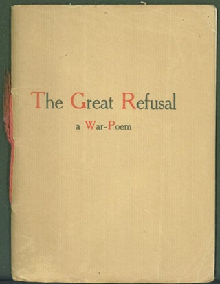 Item #284592 The Great Refusal: A War Poem. Melville B. Anderson, A Citizen of the United States