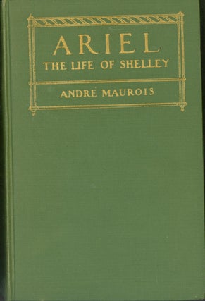Item #284637 Ariel: The Life of Shelley. Shelley, Andre Maurois