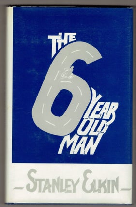 Item #284932 The Six-Year-Old Man. Stanley Elkin