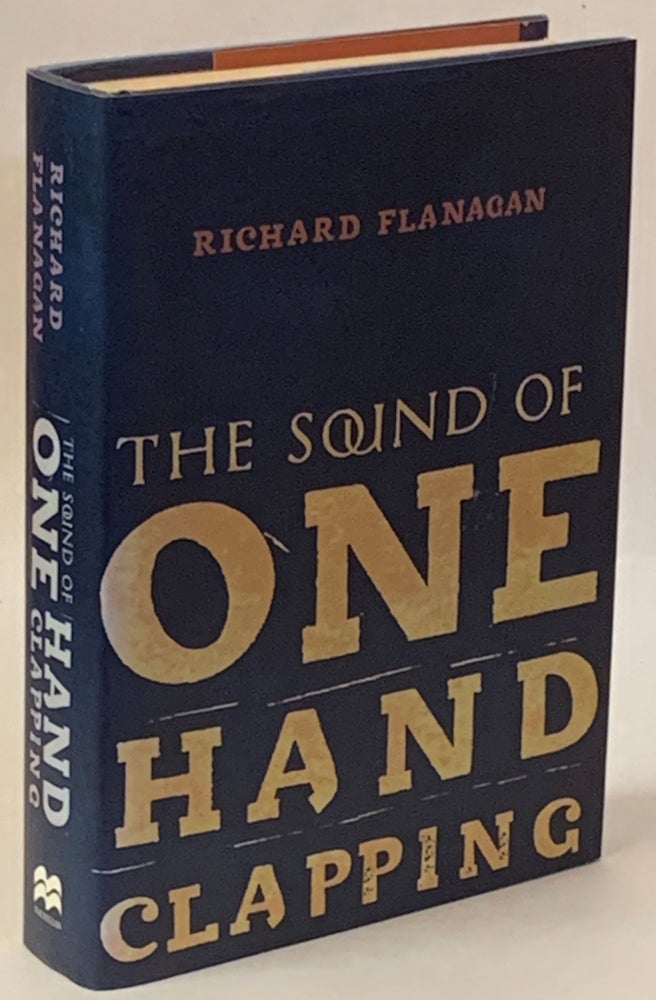 Item #285023 The Sound of One Hand Clapping. Richard Flanagan.