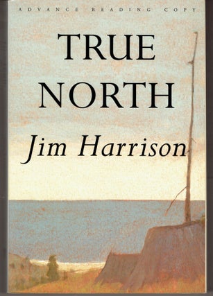 Item #285145 True North (Advance proof). Jim Harrison
