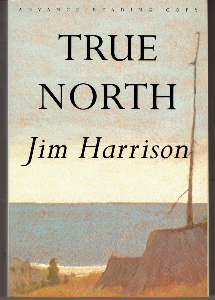 Item #285145 True North (Advance proof). Jim Harrison.