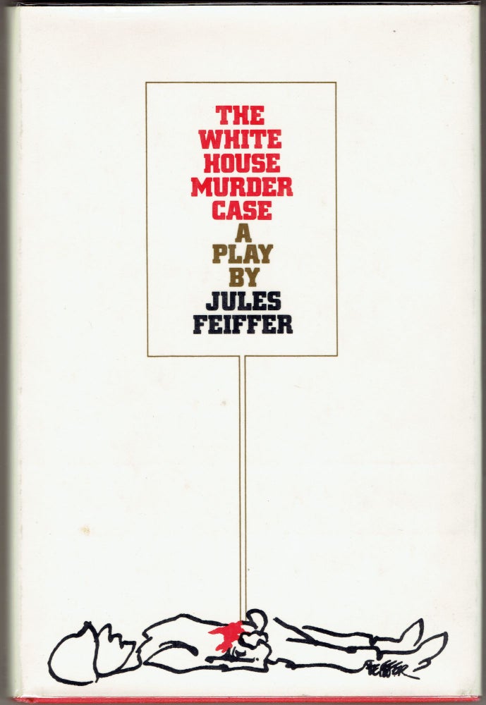 Item #285152 The White House Murder Case & Dick and Jane. Jules Feiffer.