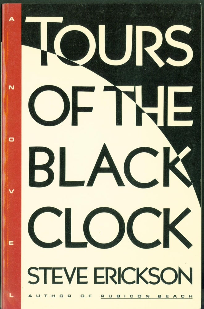 Item #285487 Tours of the Black Clock (special advance reader's copy, uncorrected proof). Steve Erickson.