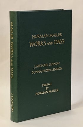 Item #285896 Norman Mailer Works and Days [Numbered copy]. J. Michael Lennon, Donna Pedro Lennon,...