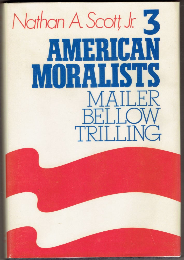 Item #286018 Three American Moralists: Mailer, Bellow, Trilling. Nathan A. Scott.