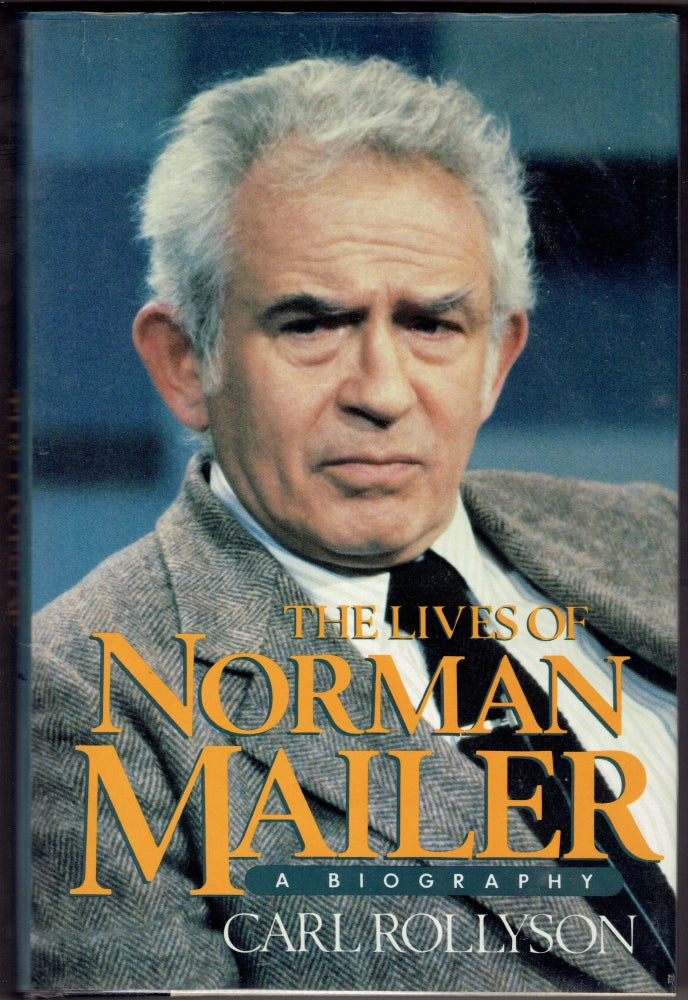 Item #286024 The Lives of Norman Mailer: A Biography. Carl E. Rollyson.