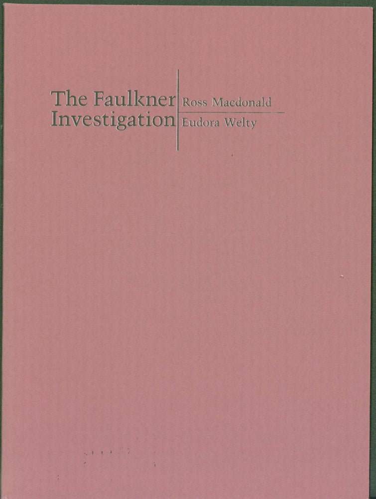 Item #286098 The Faulkner Investigation: William Faulkner's 'The Hound,' by Ross Macdonald; William Faulkner's 'Intruder in the Dust,' by Eudora Welty. William Faulkner, Macdonald Ross, Welty Eudora. Ralph B. Skipper, introduction.
