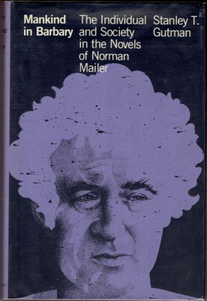 Item #286101 Mankind In Barbary: The Individual and Society in the Novels of Norman Mailer....
