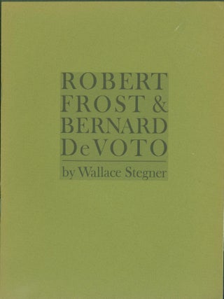 Item #286175 Robert Frost & Bernard De Voto. Wallace Stegner