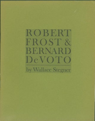 Item #286175 Robert Frost & Bernard De Voto. Wallace Stegner