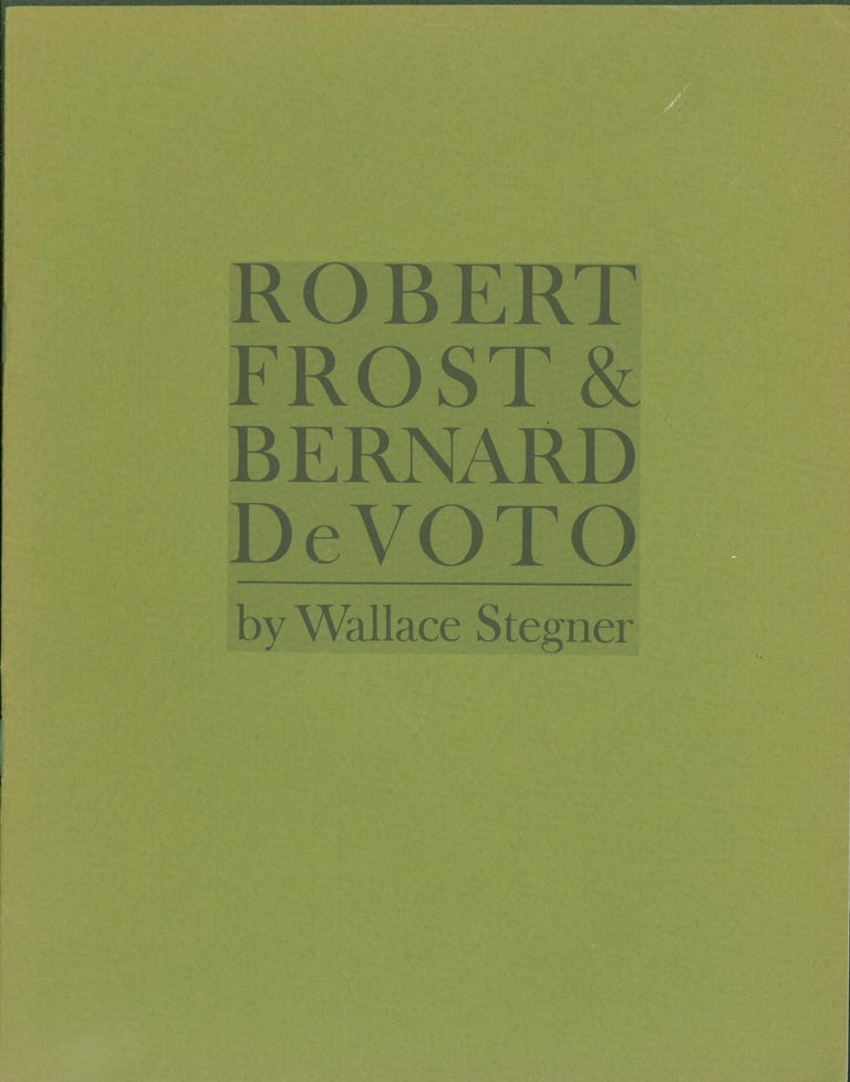 Item #286175 Robert Frost & Bernard De Voto. Wallace Stegner.