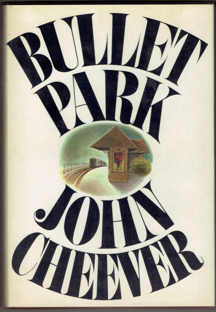 Item #286495 Bullet Park: A Novel. John Cheever.