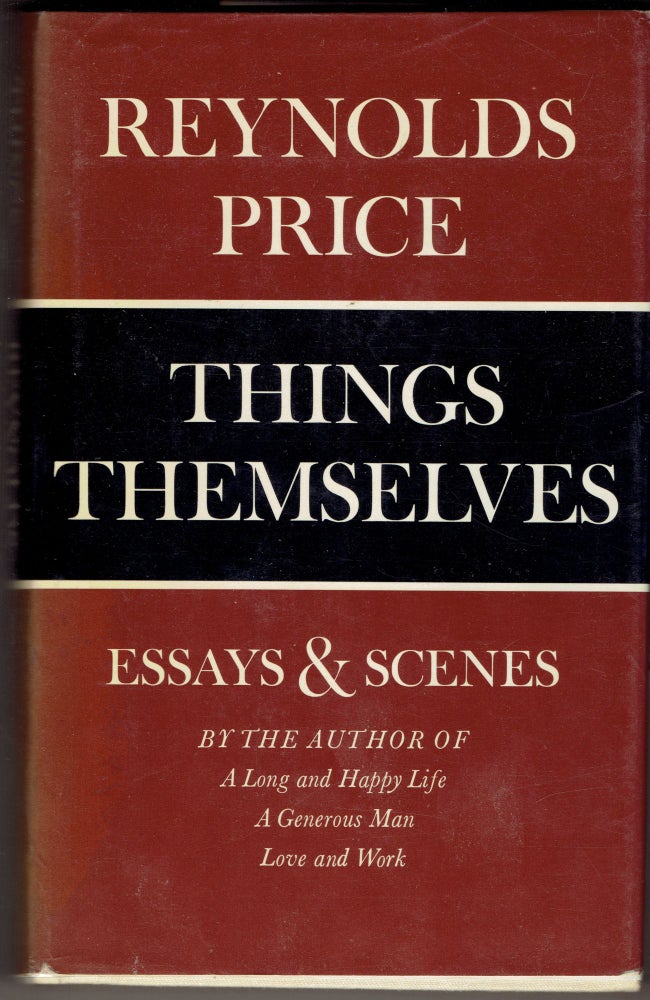 Item #286499 Things Themselves: Essays and Scenes. Reynolds Price.