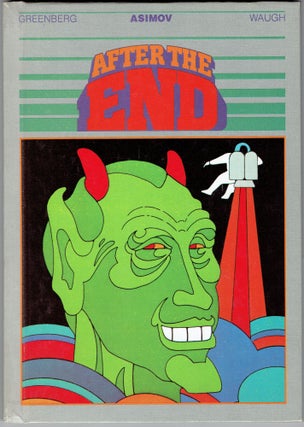 Item #286627 After the End (Science Fiction Shorts). Isaac Asimov, Martin Henry Greenberg,...