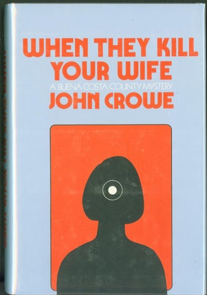 Item #286732 When They Kill Your Wife (A Buena Costa County Mystery). John Crowe, Dennis Lynds