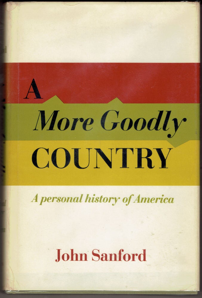Item #287211 A More Goodly Country: A Personal History of America. John B. Sanford.