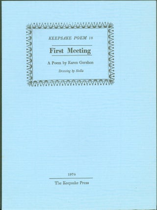 Item #287231 First Meeting. Keepsake Poem 18. Karen Gershon, Stella