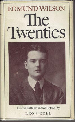 Item #287955 The Twenties: From Notebooks and Diaries of the Period. Edmund Wilson, Leon Edel