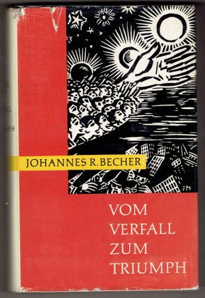 Item #287963 Vom Verfall zum Triumph: Aus dem lyrischen Werk 1912 - 1958. Johannes R. Becher,...