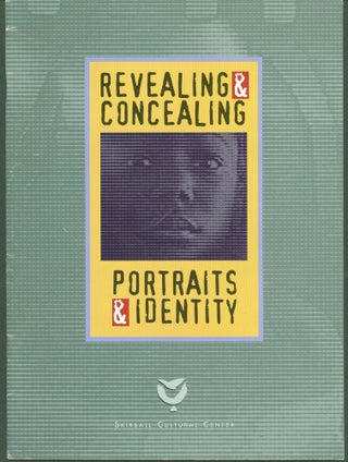 Item #288133 Revealing & Concealing: Portraits & Identity. Barbara C. Gilbert, introduction