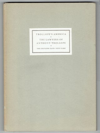 Item #288177 Two Addresses Delivered to Members of the Grollier Club: I. Trolloope's America; ...