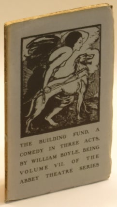Item #288273 The Building Fund: A Play in Three Acts. William Boyle