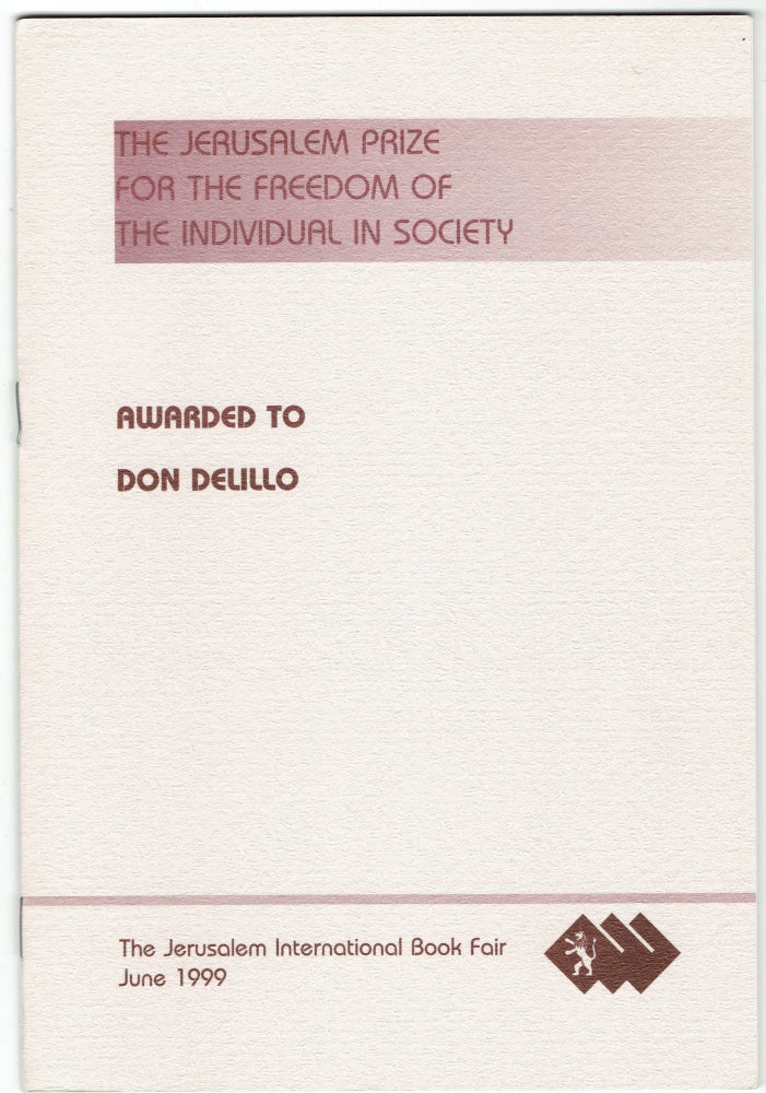 Item #288923 The Jerusalem Prize for the Freedom of the Individual in Society Awarded to Don Delillo [Cover title]. Don DeLillo.
