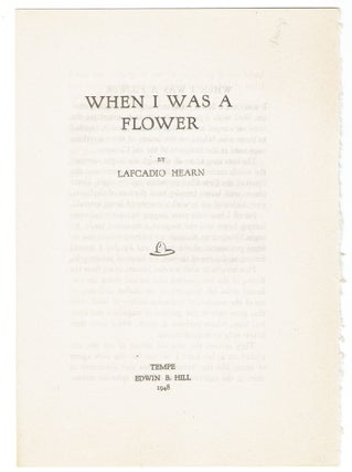 Item #289001 When I Was a Flower. Lafcadio Hearn