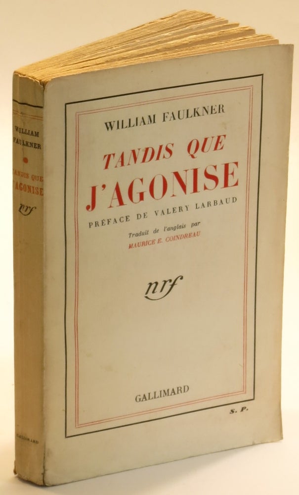 Item #289072 Tandis Que J'Agonise (As I Lay Dying). Faulkner. William. Maurice E. Coindreau, Valery Larbaud, preface.