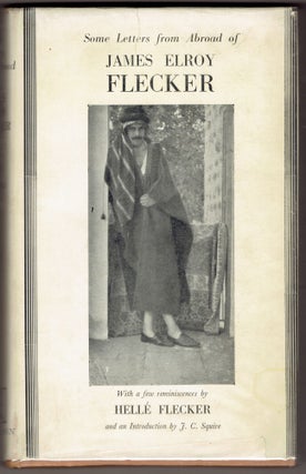 Item #289407 Some Letters from Abroad of James Elroy Flecker with a Few Reminiscences by Helle...