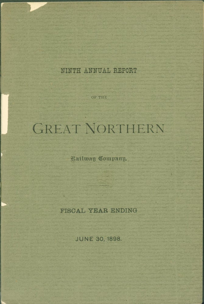 Item #289410 Ninth Annual Report of the Great Northern Railway Company. Fiscal Year Ending June 30, 1898. J. J. Hill, president.
