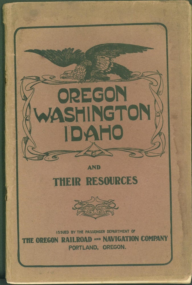 Item #289420 The Columbia River Empire: A Land of Promise for the Homeseeker and Homemaker. 'Where Rolls the Oregon'. Cover title: 'Oregon, Washington, Idaho and Their Resources.'. P. Donan.