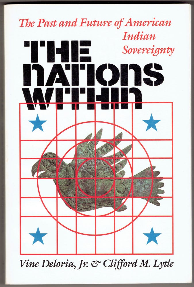 Item #289429 The Nations Within: The Past and Future of American Indian Sovereignty. Vine Deloria, Clifford M. Lytle.
