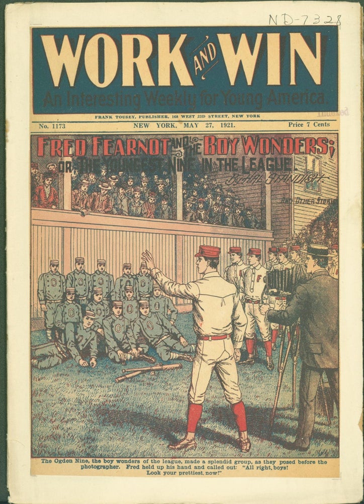 Item #289548 Work and Win: An Interesting Weekly for Young America. No. 1173, May 21, 1921. Fred Fearnot and the Boy Wonders. or, The Youngest Nine in the League. Harvey Shackleford, George W. Goode, publisher.