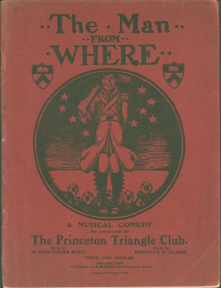 Item #289689 The Man from Where: A Musical Comedy as presented by The Princeton Triangle Club. M....