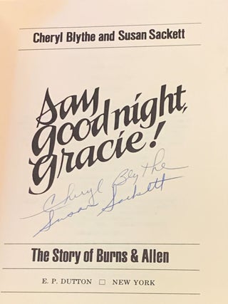 Say Good Night, Gracie! The Story of Burns & Allen