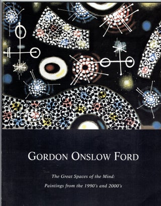 Item #290748 Gordon Onslow Ford: The Great Spaces of the Mind -- Paintings from the 1990's and...