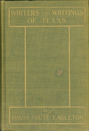 Item #291547 Writers and Writings of Texas. Davis Foute Eagleton