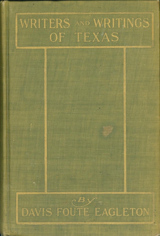 Item #291547 Writers and Writings of Texas. Davis Foute Eagleton.